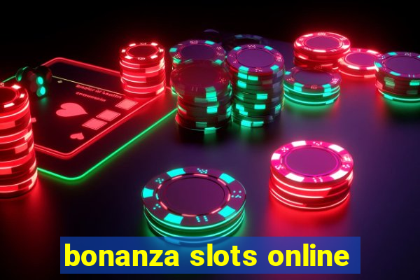 bonanza slots online