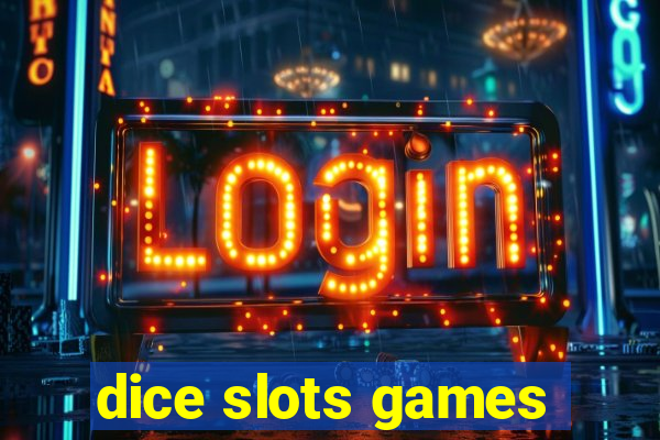 dice slots games