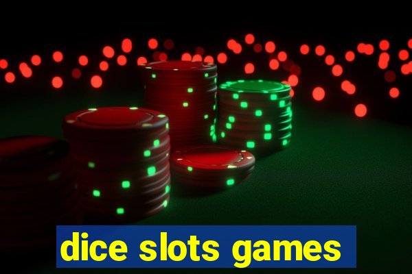 dice slots games