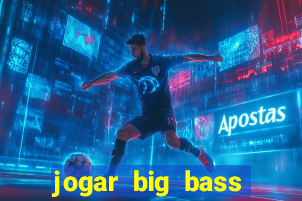 jogar big bass splash gratis