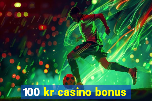 100 kr casino bonus