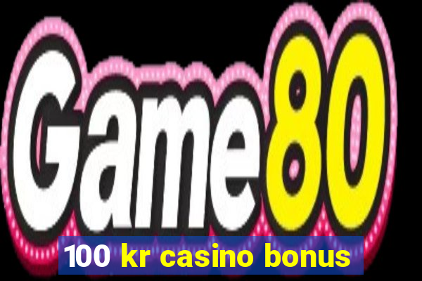 100 kr casino bonus