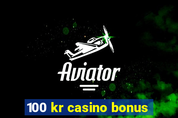 100 kr casino bonus