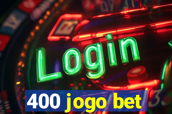 400 jogo bet