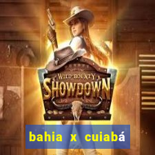 bahia x cuiabá onde assistir