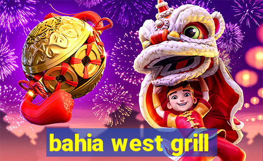 bahia west grill