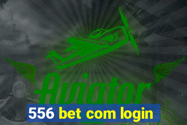 556 bet com login