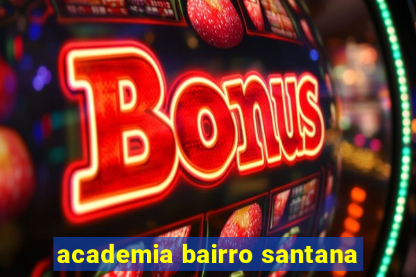 academia bairro santana