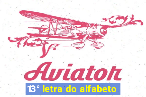 13° letra do alfabeto