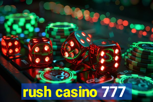 rush casino 777