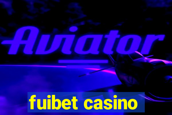 fuibet casino