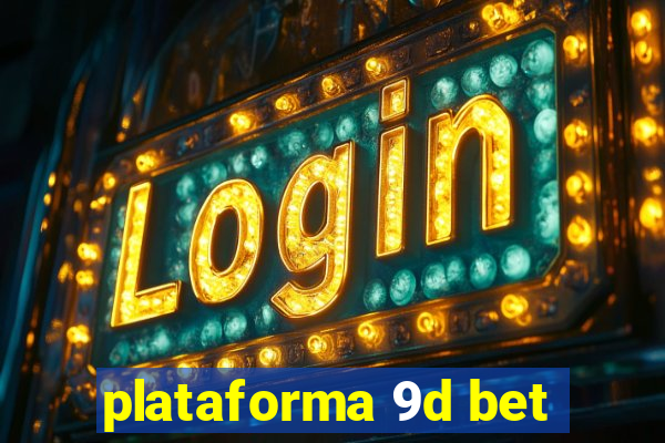 plataforma 9d bet