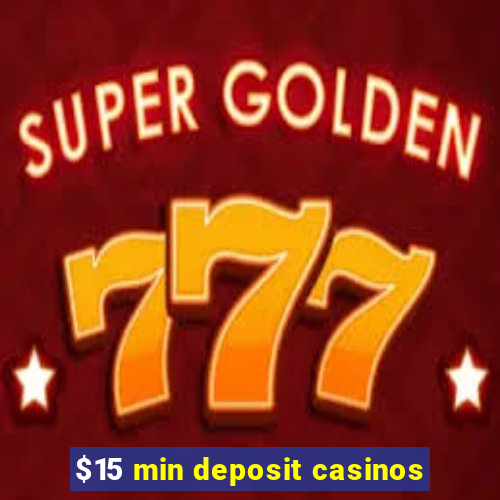 $15 min deposit casinos