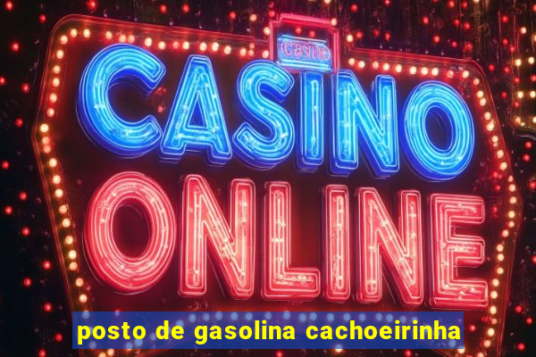 posto de gasolina cachoeirinha