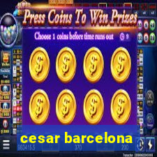 cesar barcelona