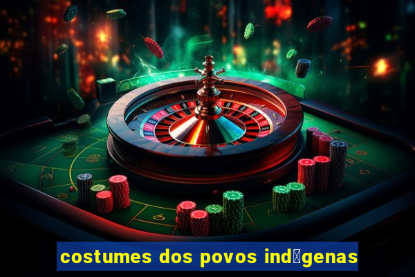 costumes dos povos ind铆genas