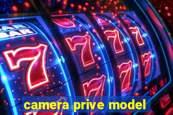 camera prive model