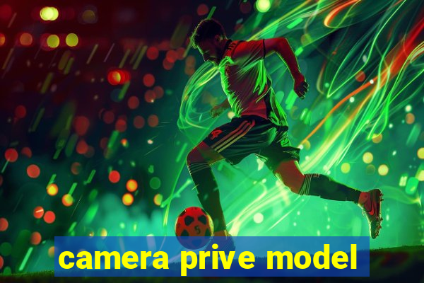 camera prive model