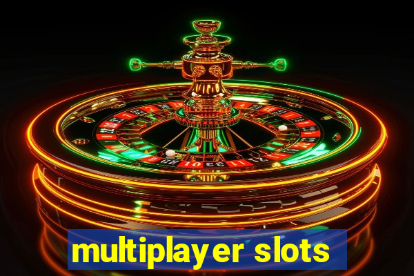 multiplayer slots