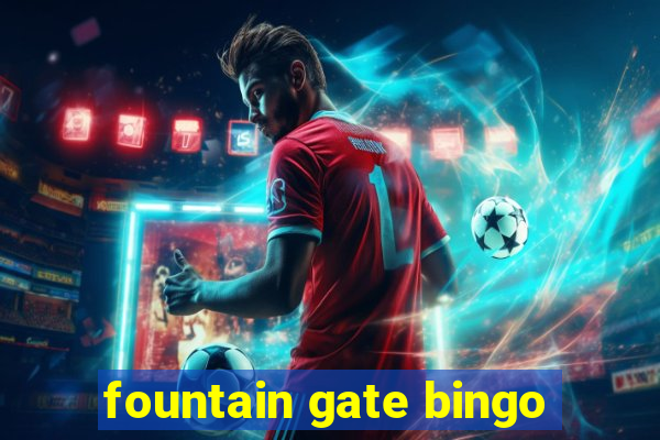 fountain gate bingo