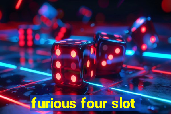 furious four slot