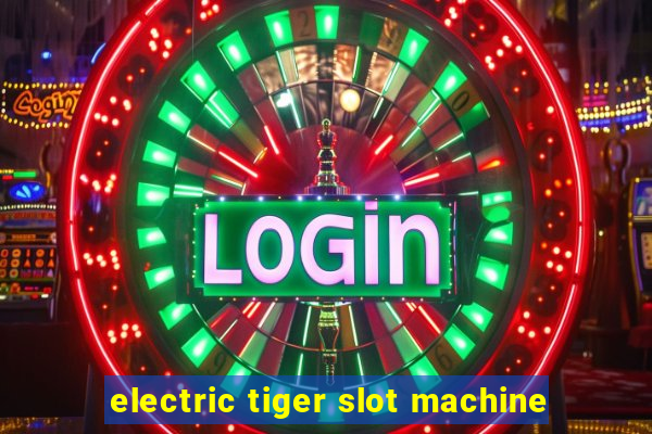 electric tiger slot machine