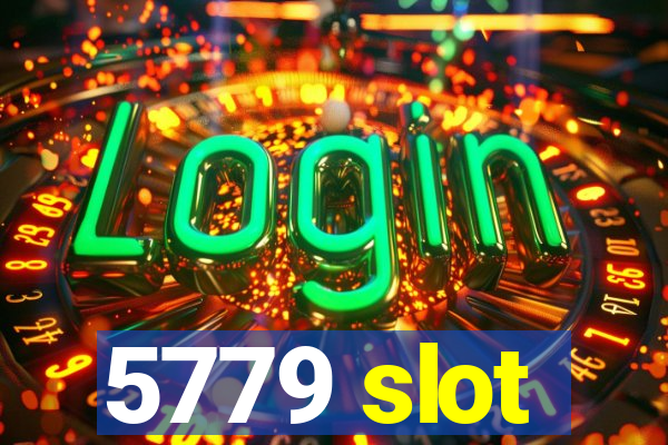 5779 slot