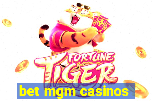 bet mgm casinos