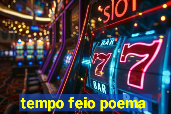 tempo feio poema