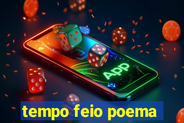 tempo feio poema