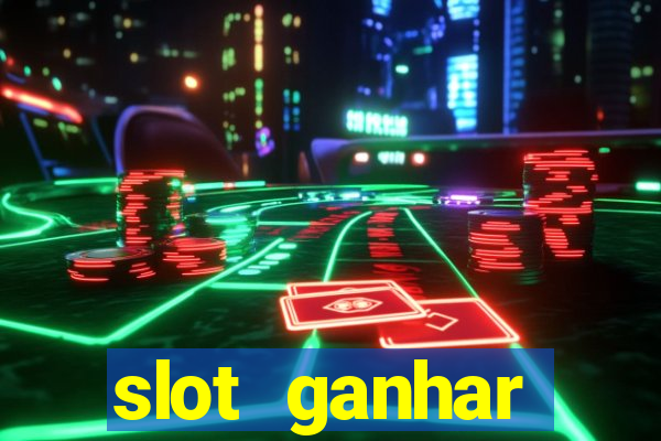 slot ganhar dinheiro no cadastro