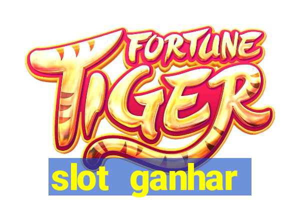 slot ganhar dinheiro no cadastro