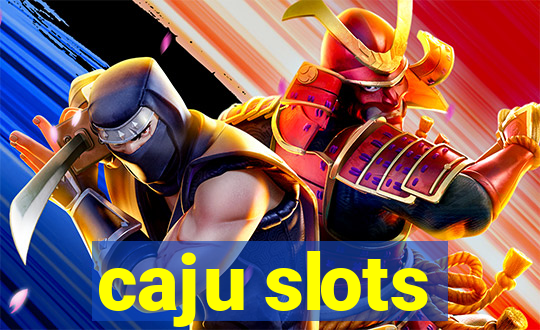 caju slots