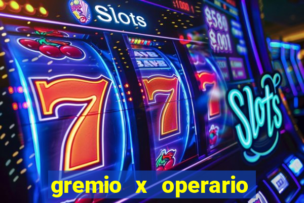 gremio x operario ao vivo