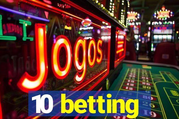 10 betting