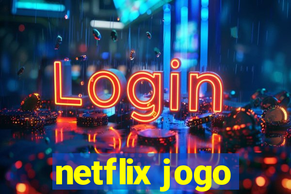 netflix jogo