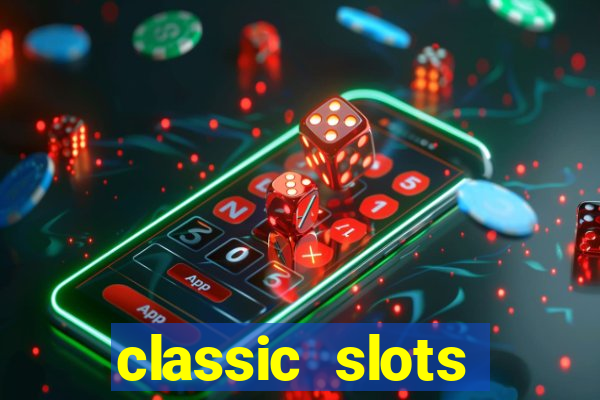 classic slots online game