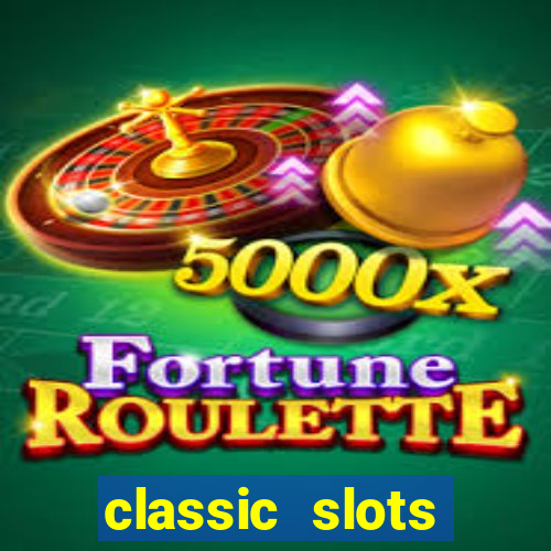 classic slots online game