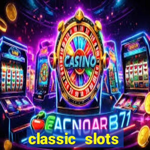 classic slots online game