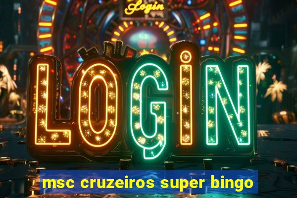 msc cruzeiros super bingo