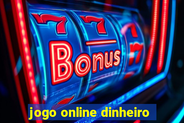 jogo online dinheiro