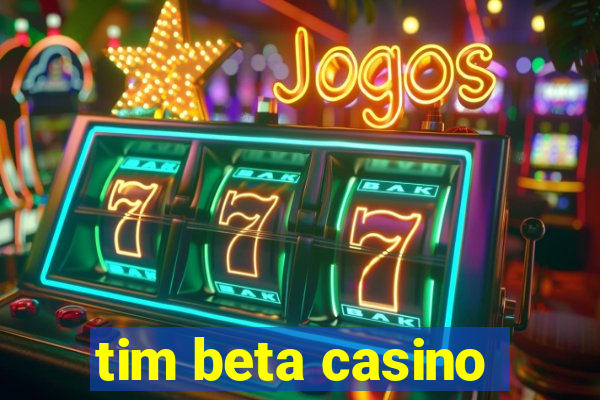 tim beta casino