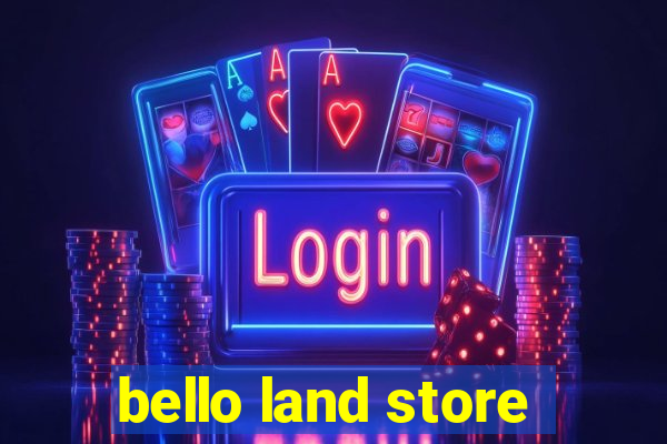 bello land store