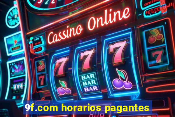 9f.com horarios pagantes