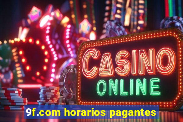 9f.com horarios pagantes