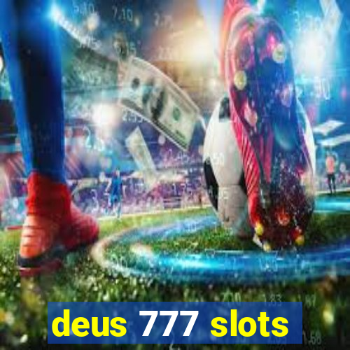 deus 777 slots