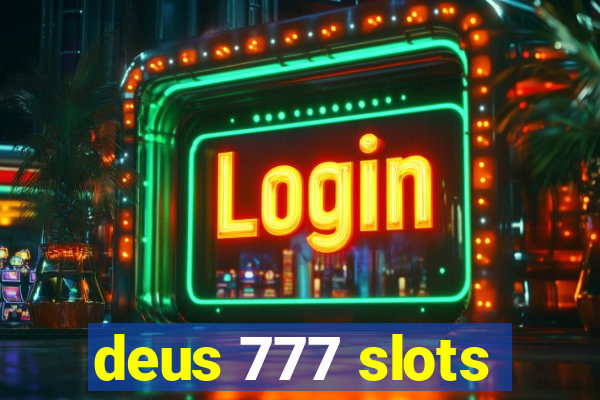 deus 777 slots