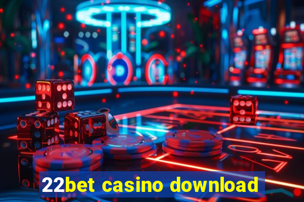 22bet casino download