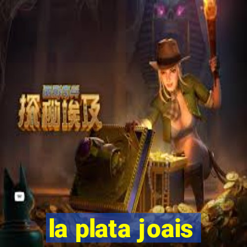 la plata joais