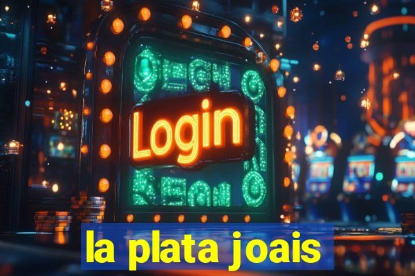 la plata joais